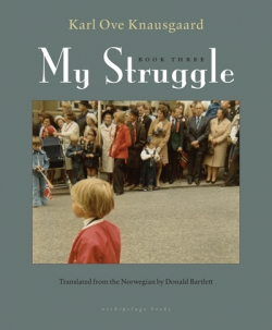 "MY STRUGGLE: BOOK THREE” BY KARL OVE KNAUSGAARD