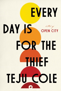 "EVERY DAY IS FOR THE THIEF" BY TEJU COLE